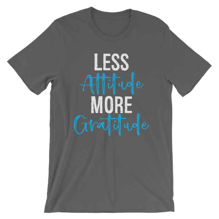 Short-Sleeve Unisex T-Shirt (Less Attitude, More Gratitude)