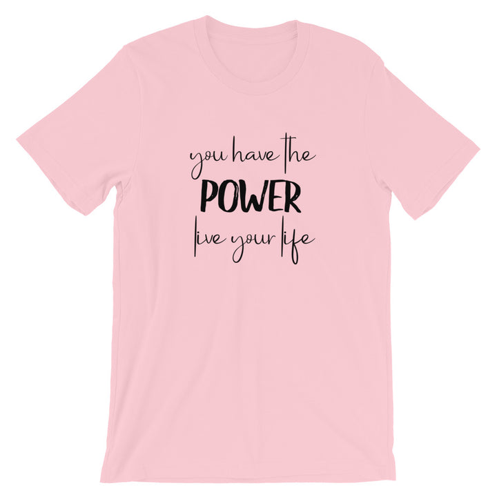 Short-Sleeve Unisex T-Shirt (You Have the POWER, Live Your Life)