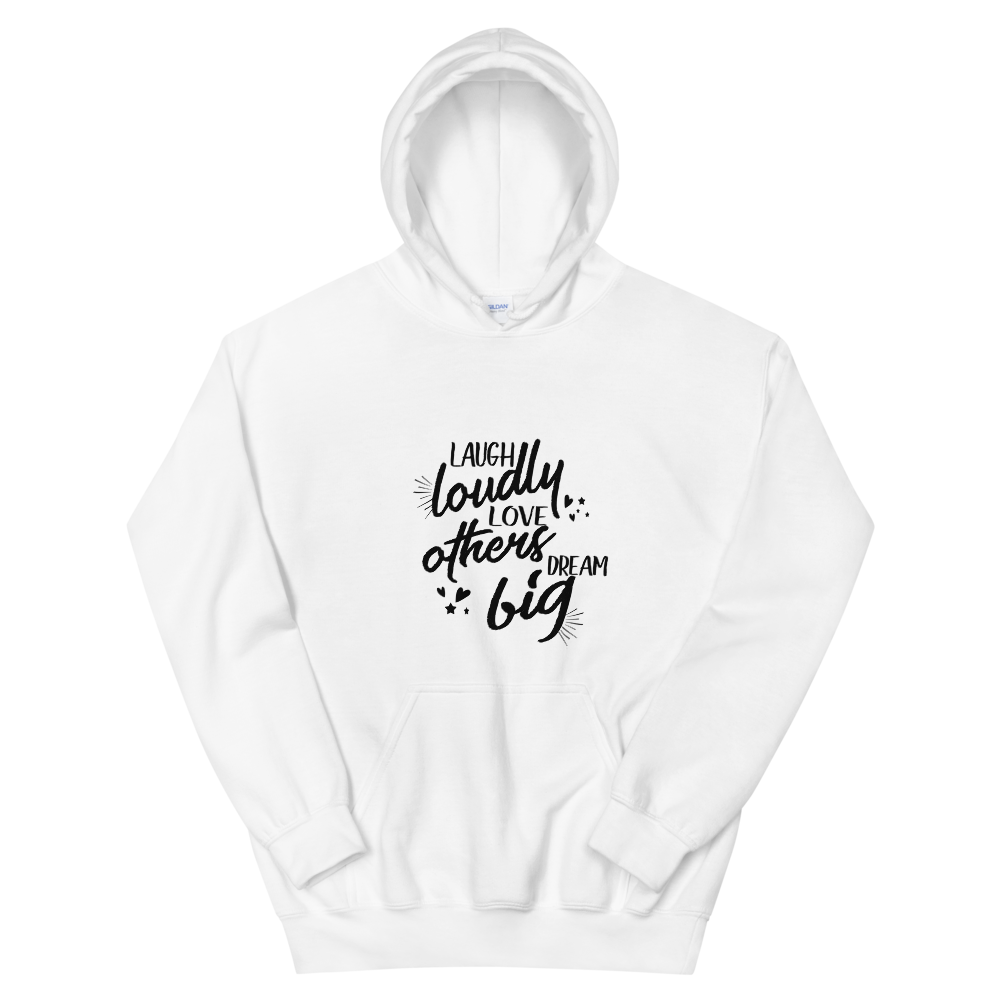 Unisex Hoodie. (Laugh Loudly, Love Others, Dream Big)