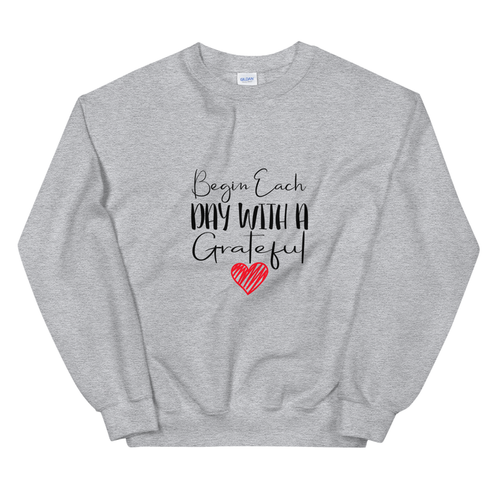 Unisex Sweatshirt (Begin Each Day with a Grateful Heart)