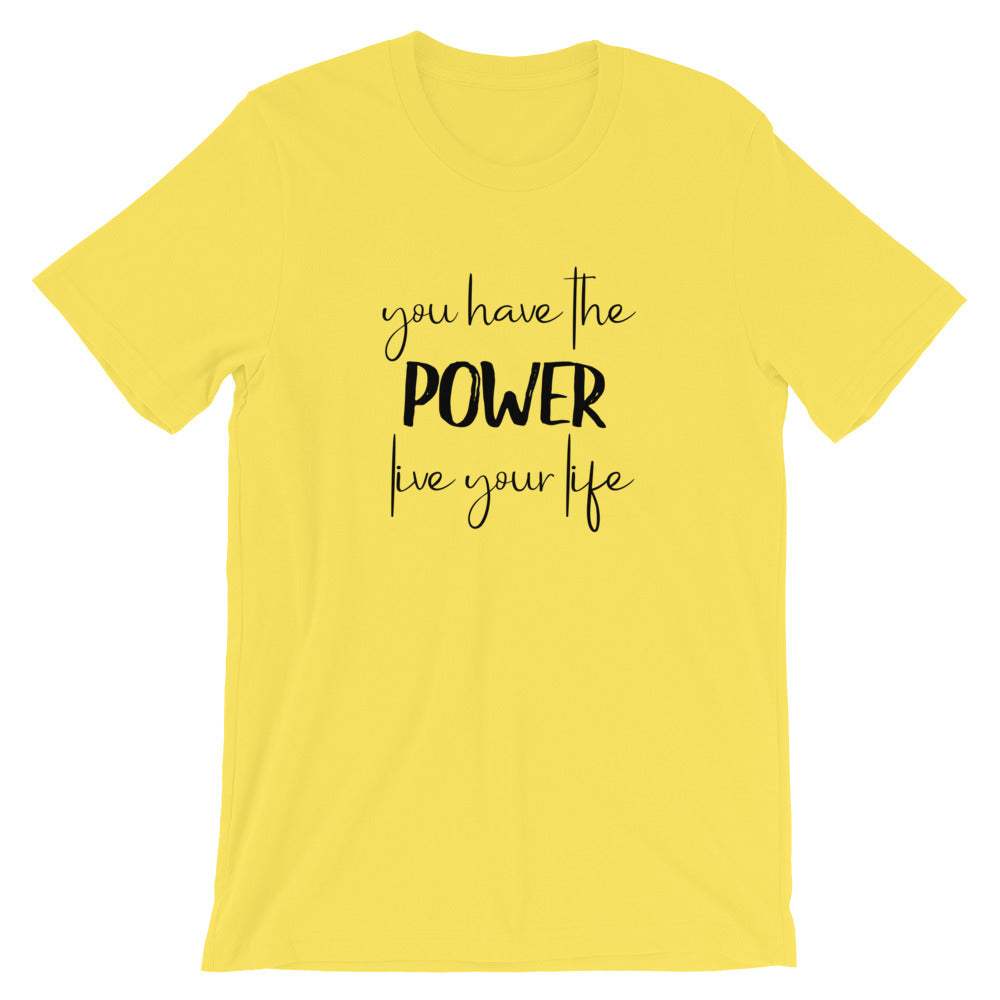 Short-Sleeve Unisex T-Shirt (You Have the POWER, Live Your Life)