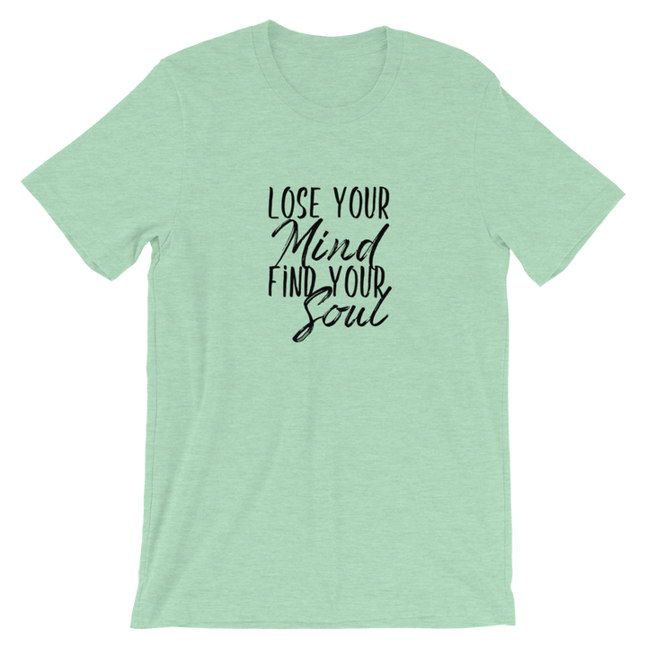 Short-Sleeve Unisex T-Shirt (Lose Your Mind, Find Your Soul)