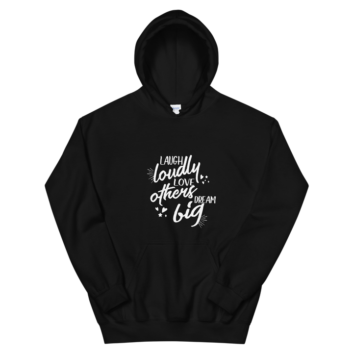 Unisex Hoodie. (Laugh Loudly, Love Others, Dream Big)