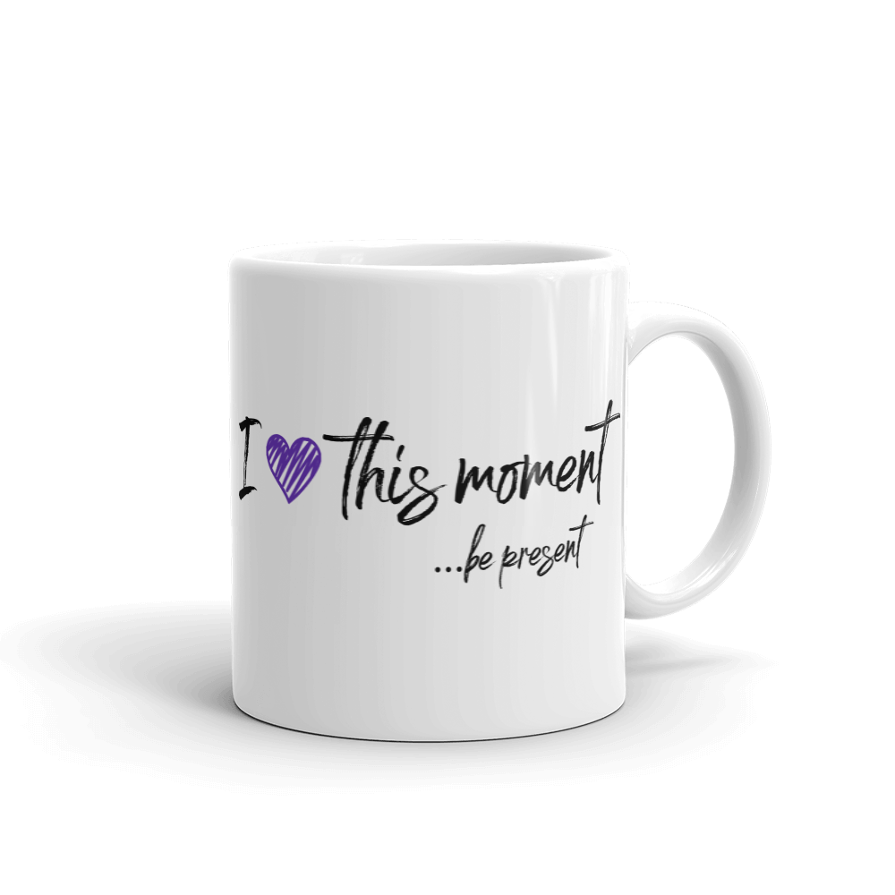 Mug (I Love this Moment...be present with purple heart)