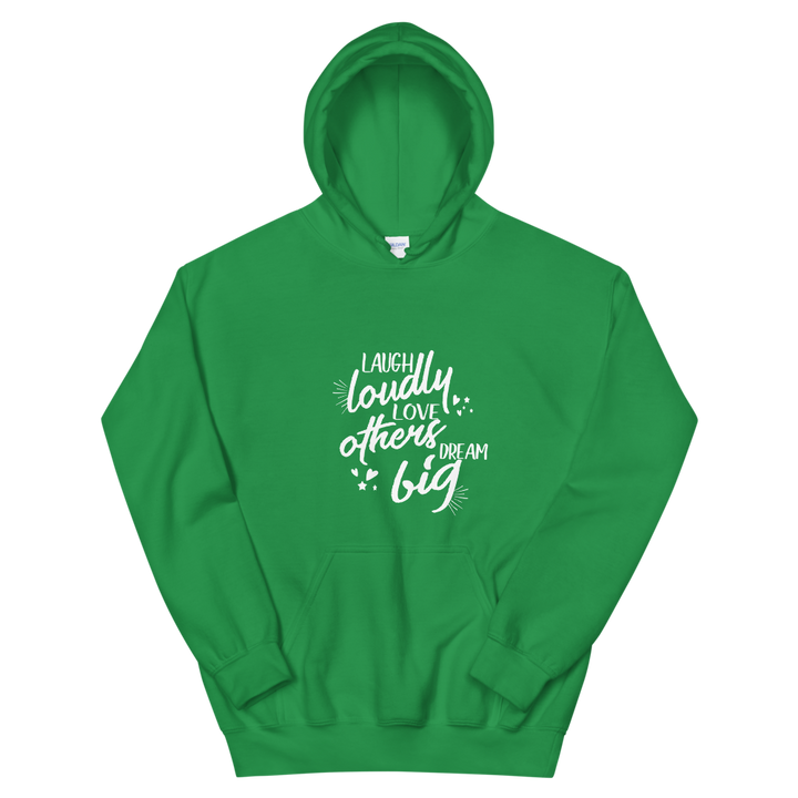 Unisex Hoodie. (Laugh Loudly, Love Others, Dream Big)