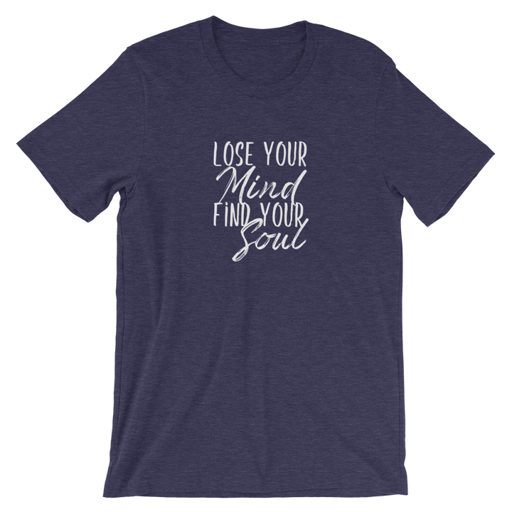 Short-Sleeve Unisex T-Shirt (Lose Your Mind, Find Your Soul)