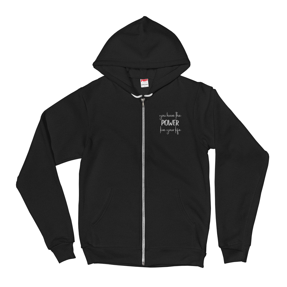 Zippered Hoodie Sweatshirt (You Have the POWER, Live Your Life - embroidered design)