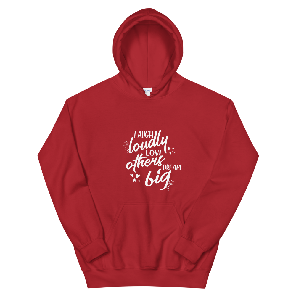 Unisex Hoodie. (Laugh Loudly, Love Others, Dream Big)