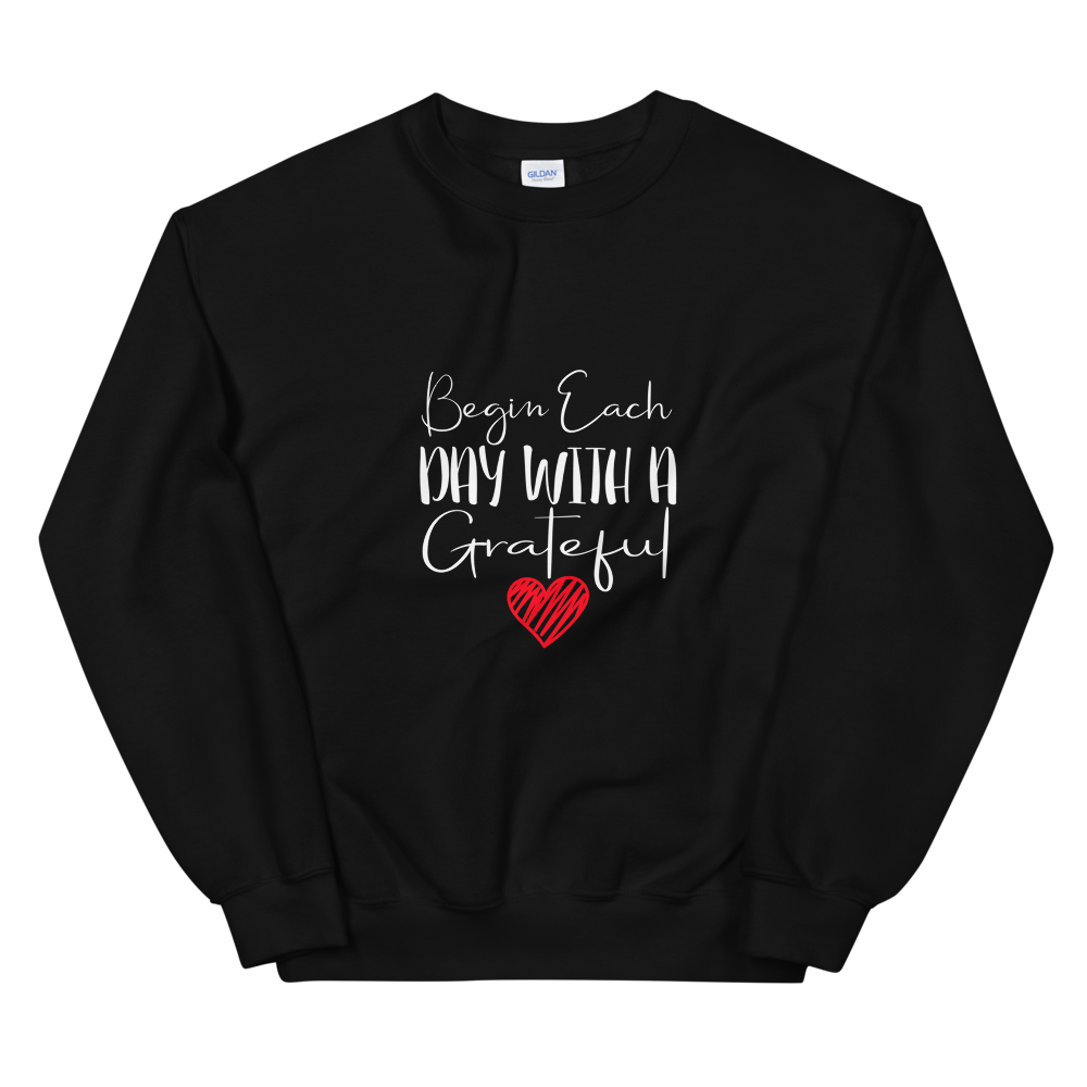 Unisex Sweatshirt (Begin Each Day with a Grateful Heart)