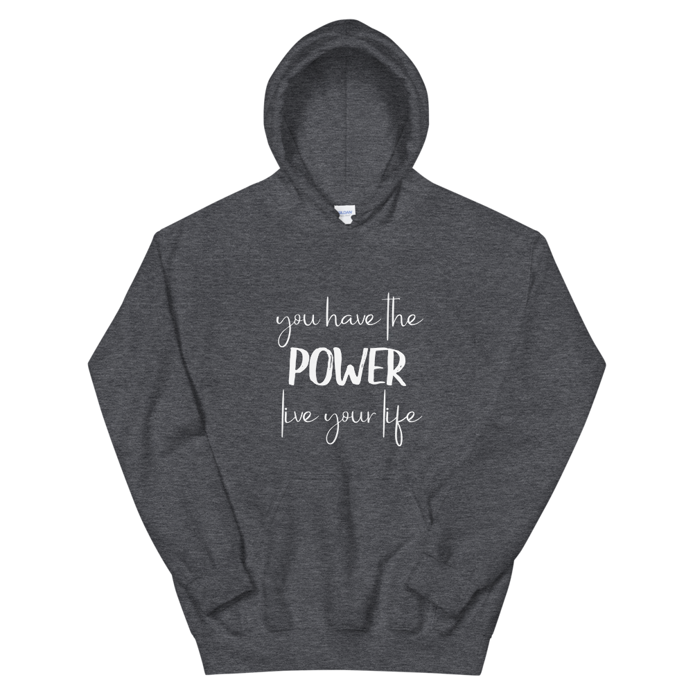 Unisex Hoodie (You Have the POWER, Live Your Life)