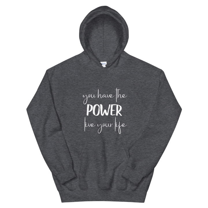 Unisex Hoodie (You Have the POWER, Live Your Life)