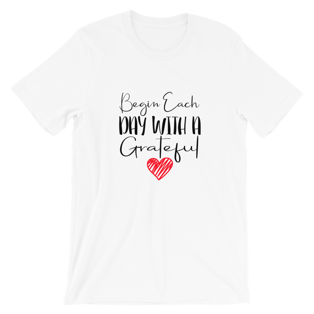 Short-Sleeve Unisex T-Shirt (Begin Each Day with a Grateful Heart)