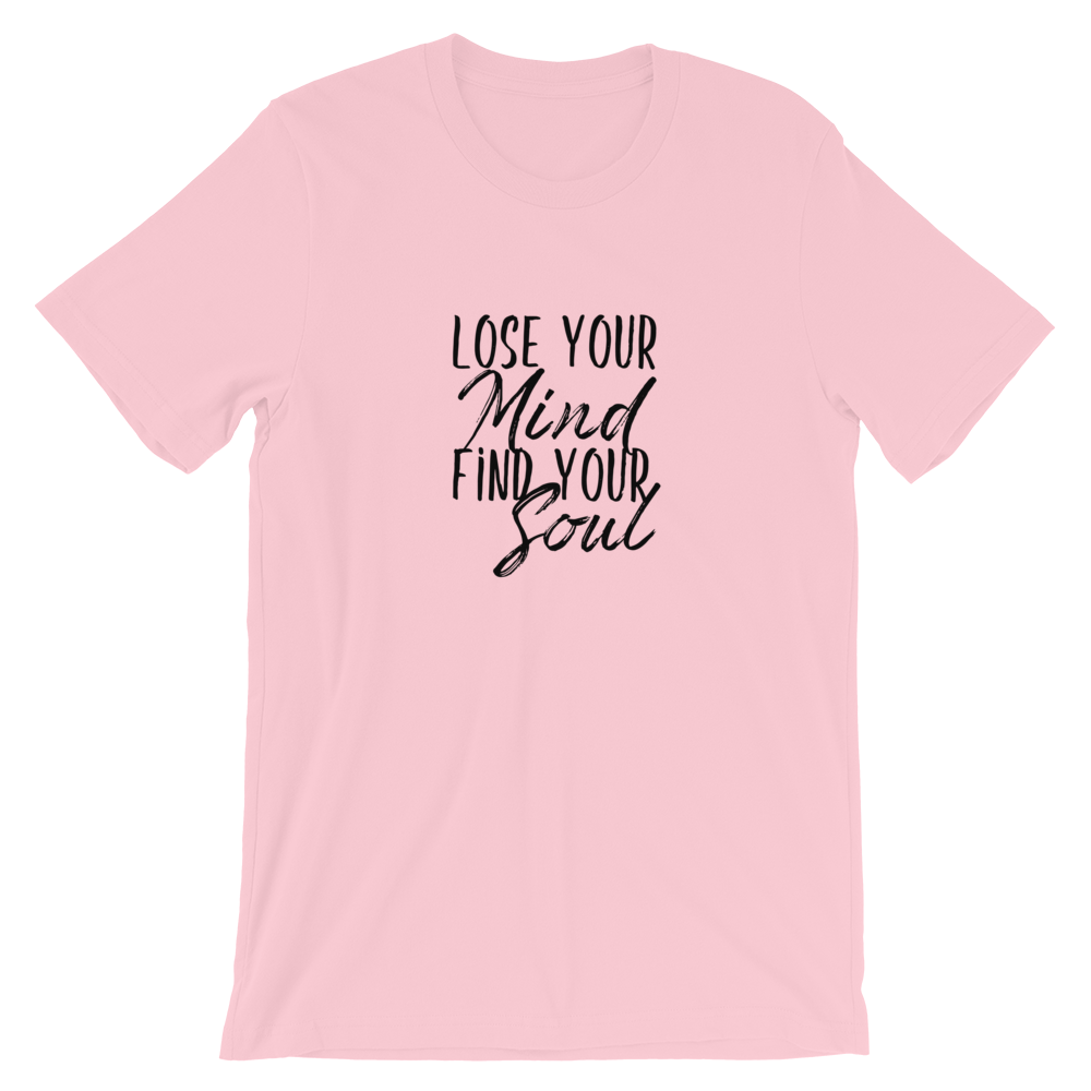 Short-Sleeve Unisex T-Shirt (Lose Your Mind, Find Your Soul)