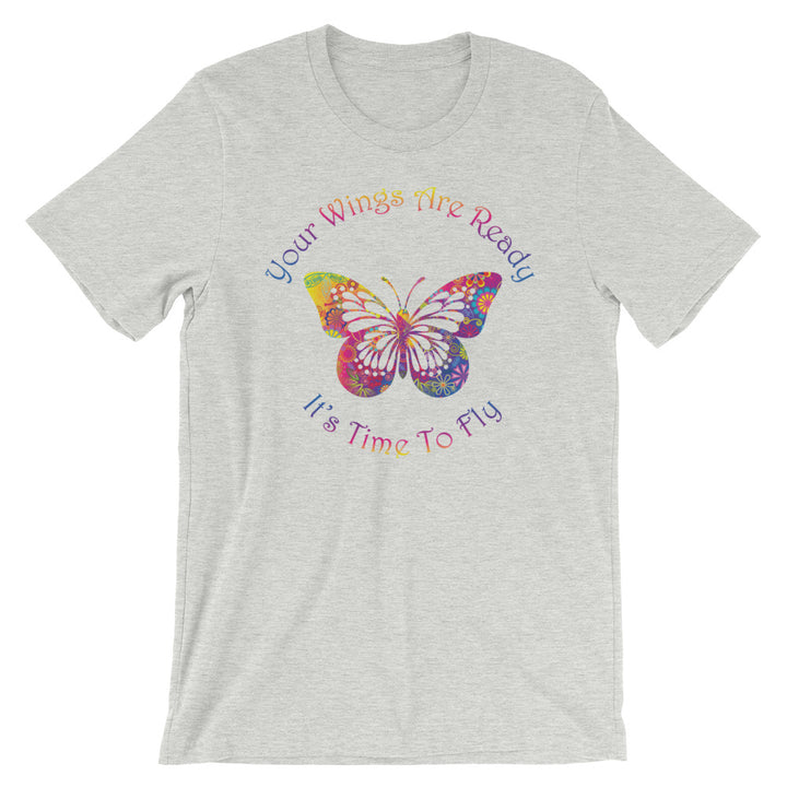 Short-Sleeve Unisex T-Shirt (Your Wings are Ready / It's Time to Fly)